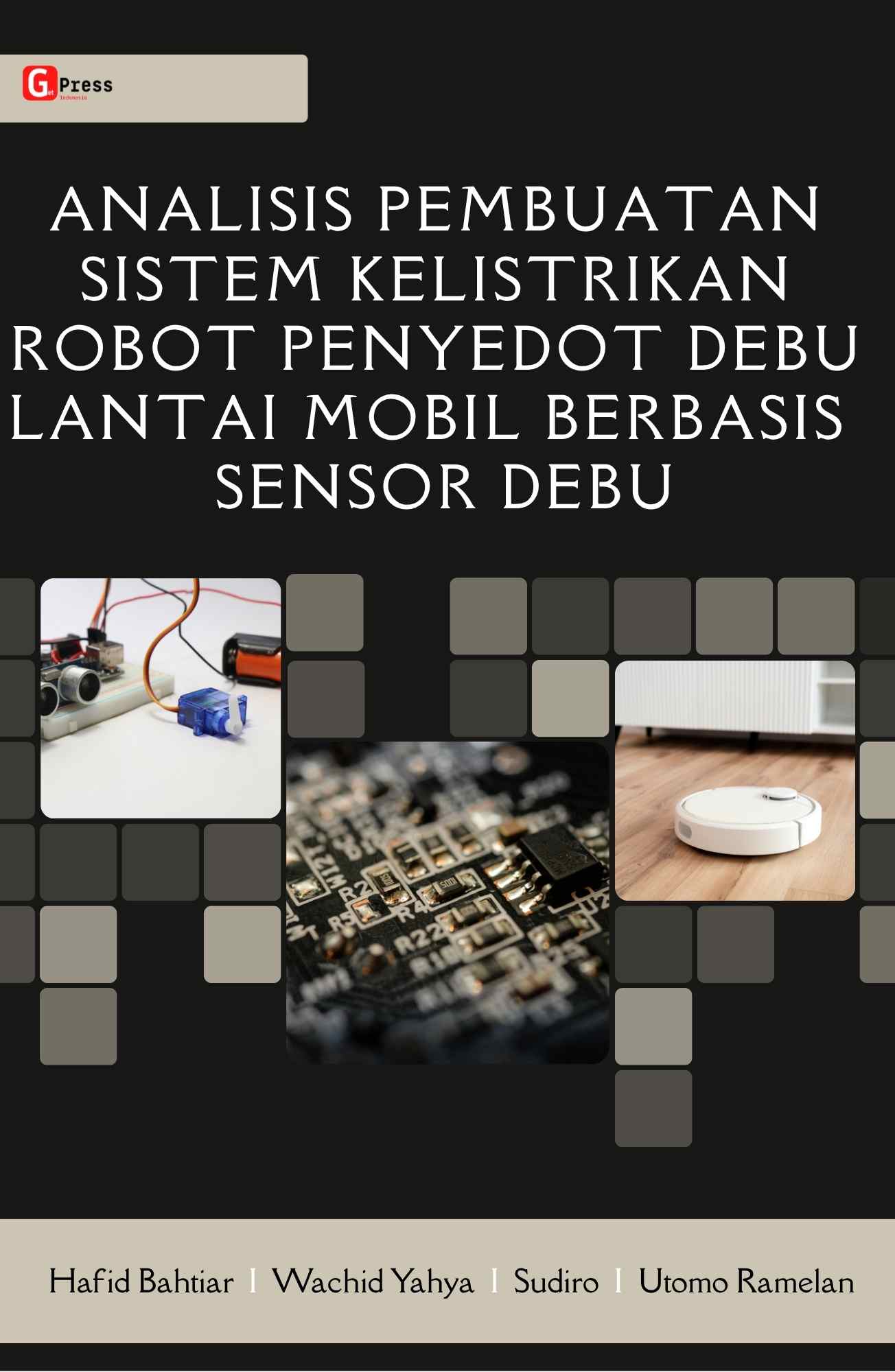 ANALISIS PEMBUATAN SISTEM KELISTRIKAN ROBOT PENYEDOT DEBU LANTAI MOBIL BERBASIS SENSOR DEBU